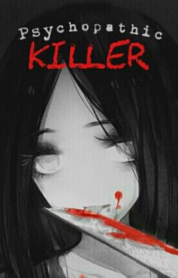 Psychopathic Killer (A Creepypasta Fanfiction) [Complete]