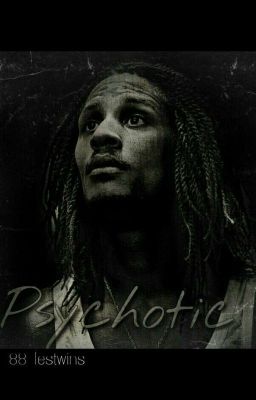 Psychotic (L.T)