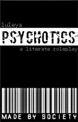 Psychotics; a literate roleplay