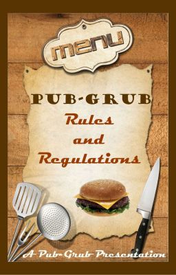 Pub-Grub Menu - Rules and Regulations