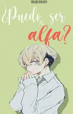 ¿Puedo ser tu alfa? | BajiFuyu (omegaverse)