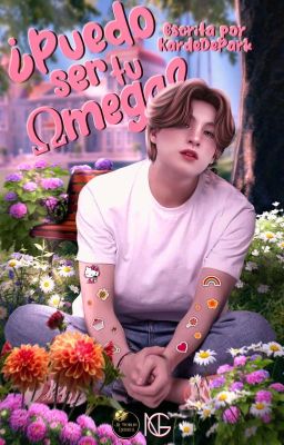 ✿; ¿Puedo ser tu omega?