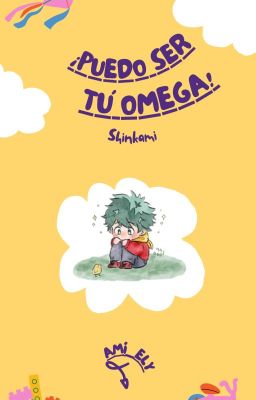 ¡Puedo ser tú omega! •♡• [Shinkami]