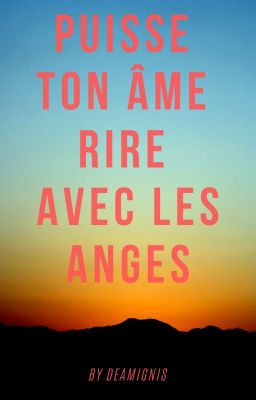 Puisse ton âme rire avec les anges [TERMINÉ]