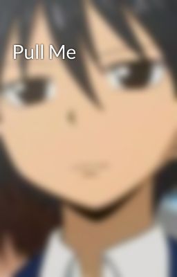 Pull Me