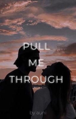 Pull Me Through