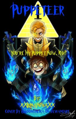 Puppeteer: A Billdip Fanfic [SLOW UPDATES]