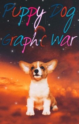 Puppy Dog Graphic War~ Accepting Particpants