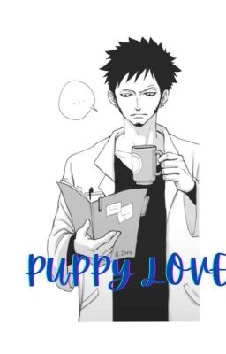 Puppy Love : Trafalgar Law X Reader