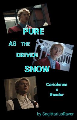 Pure as the driven Snow [Coriolanus Snow x Reader]