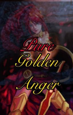 Pure Golden Anger (Pyrrha X Godzilla Reader)