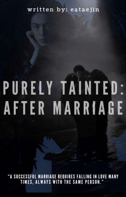 PURELY TAINTED: AFTER MARRIAGE ✔️✔️