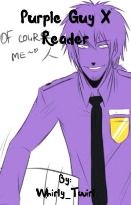 Purple Guy x Reader