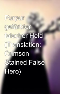 Purpur gefärbter falscher Held (Translation: Crimson Stained False Hero)