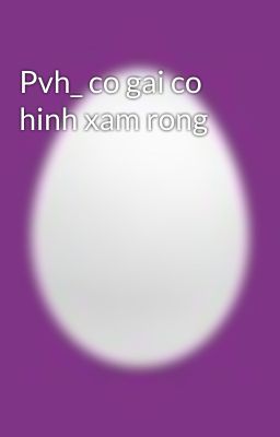 Pvh_ co gai co hinh xam rong