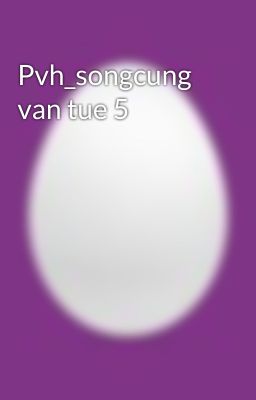 Pvh_songcung van tue 5