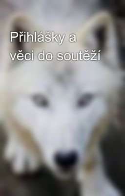 Přihlášky a věci do soutěží 