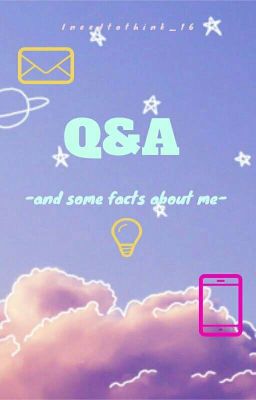 Q&A (And Some Facts About Me)