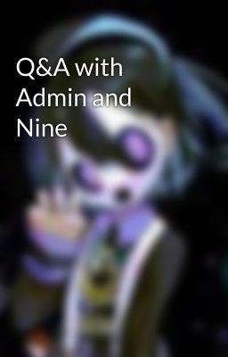 Q&A with Admin and Nine