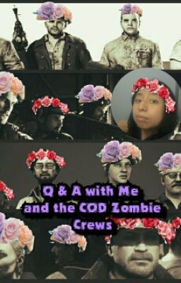 Q & A with Me and The COD Zombie Crews 2.0