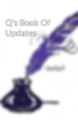 Q's Book Of Updates