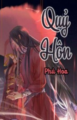 [Q2] Quỷ Hôn - Phù Hoa