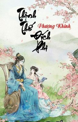 [Q4] THỊNH THẾ ĐÍCH PHI (QUYỂN 4: THÁI BÌNH LIỆT) - PHƯỢNG KHINH