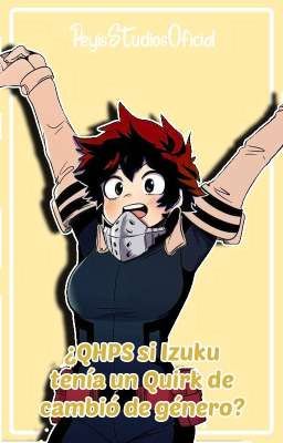 qhps Deku tenía El Quirk De Cambiar De Género (Terminada?)