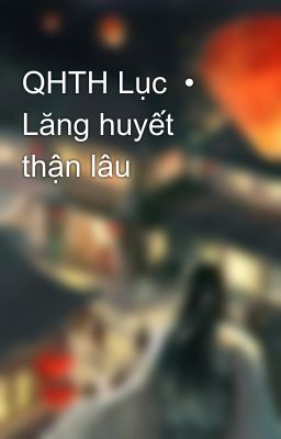 QHTH Lục  •  Lăng huyết thận lâu