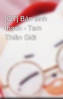 [QT] Bán sinh thạch - Tam Thiên Giới