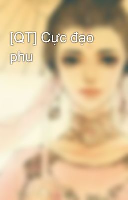 [QT] Cực đạo phu