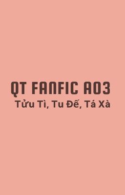 QT đồng nhân Tửu Tỳ, Tu Đế, Tá Xà AO3