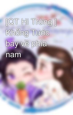 [QT Hi Trừng ] Khổng Tước bay về phía nam