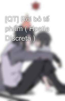 [QT] Rời bỏ tế phẩm ( Hostia Discreta )