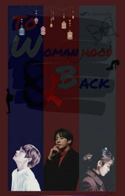 QT - To Womanhood & Back | BL [KV]