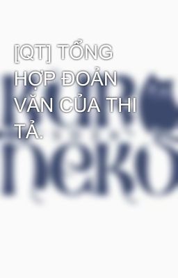 [QT] TỔNG HỢP ĐOẢN VĂN CỦA THI TẢ.