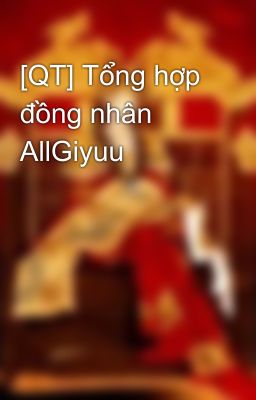 [QT] Tổng hợp đồng nhân AllGiyuu