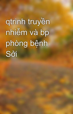 qtrinh truyền nhiễm và bp phòng bệnh Sởi