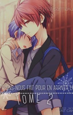 Qu'avons-nous fait pour en arriver là ? ~ Karma x Nagisa [Tome 2]