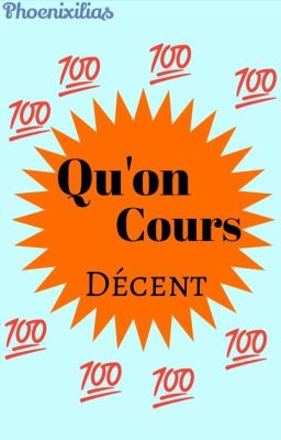 Qu'on cours décent (TERMINÉ)