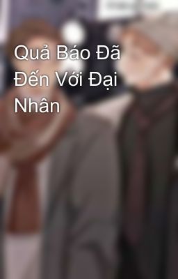 Quả Báo Đã Đến Với Đại Nhân