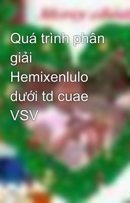 Quá trình phân giải Hemixenlulo dưới td cuae VSV