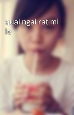 quai ngai rat mi le