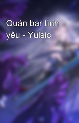 Quán bar tình yêu - Yulsic