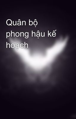 Quân bộ phong hậu kế hoạch