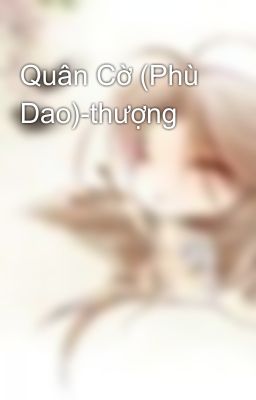 Quân Cờ (Phù Dao)-thượng