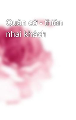 Quân cờ - thiên nhai khách