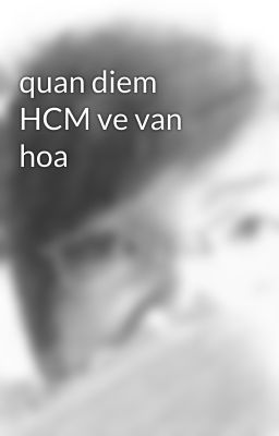 quan diem HCM ve van hoa