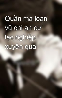 Quần ma loạn vũ chi an cư lạc nghiệp  xuyên qua