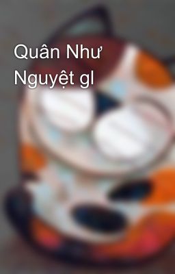 Quân Như Nguyệt gl